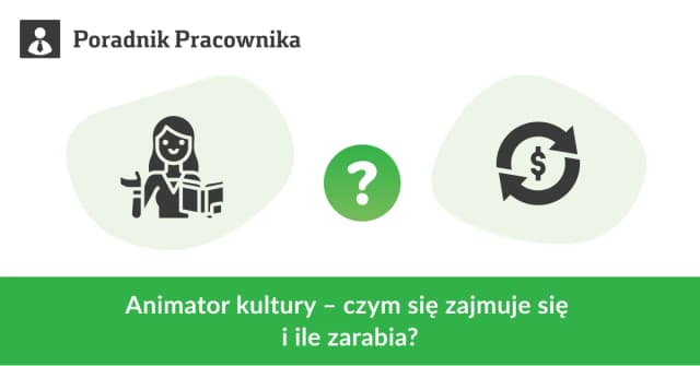 Ile zarabia animator kultury? Zaskakujące fakty o wynagrodzeniach